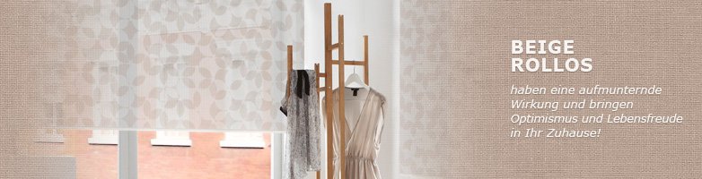 Fertige Rollos in Beige online kaufen im Raumtextilienshop Rollos Beige, Fertigmaß